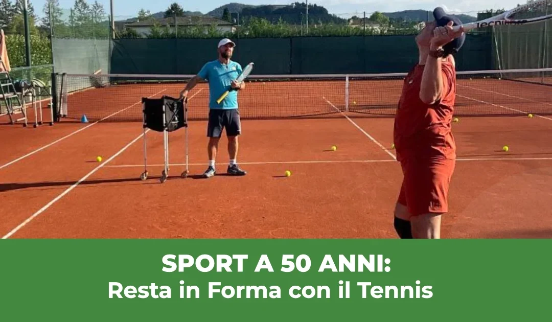 Sport a 50 anni: Mantenersi in Forma e Iniziare col Tennis