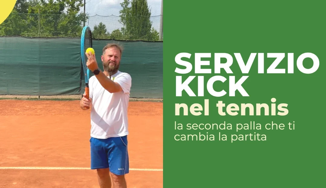 Servizio Kick Tennis: la Seconda Palla che ti Cambia la Partita