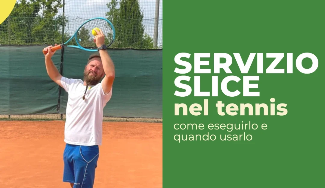 Servizio Slice Tennis: Come Eseguirlo Passo Passo (e Quando Usarlo)