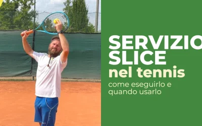 Servizio Slice Tennis: Come Eseguirlo Passo Passo (e Quando Usarlo)