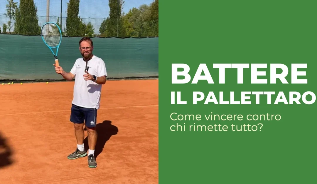 Come battere il pallettaro a tennis: tattica e mentalità