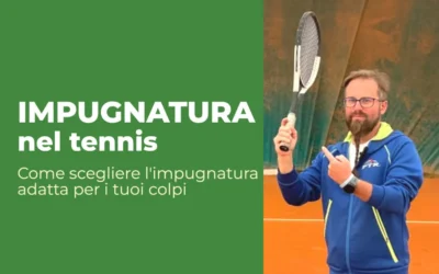Impugnatura della racchetta da tennis: quale usare e perché al servizio la cambi senza saperlo